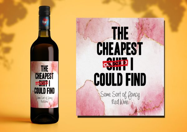 The Cheapest Shit I Could Find Red Wine Funny Wine Labels